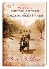 Podróż do miasta świateł. Róża z Wolskich Podróż do miasta świateł. Róża z Wolskich