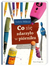 Co się zdarzyło w piórniku Co się zdarzyło w piórniku