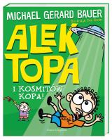 Alek Topa. I kosmitów kopa! Alek Topa. I kosmitów kopa!