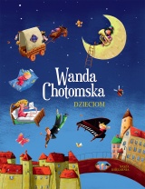 Wanda Chotomska dzieciom Wanda Chotomska dzieciom