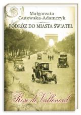 Podróż do miasta świateł. Rose de Vallenord Podróż do miasta świateł. Rose de Vallenord