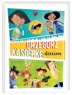 Grzegorz Kasdepke dzieciom Grzegorz Kasdepke dzieciom