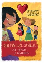 Kocha, lubi, szanuje... czyli jeszcze o uczuciach Kocha, lubi, szanuje... czyli jeszcze o uczuciach