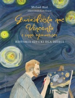 Gwiaździsta noc Vincenta i inne opowieści. Historia sztuki dla dzieci
