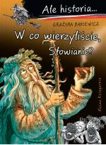 Ale historia... 13 W co wierzyliście, Słowianie?
