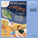Ale kosmos! To znowu Bodzio i Pulpet