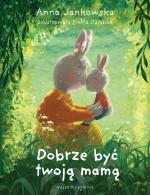 Dobrze być twoją mamą