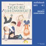 Tylko bez całowania! czyli jak sobie radzić z niektórymi emocjami