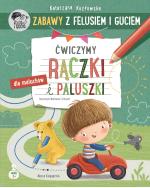 Zabawy z Felusiem i Guciem. Ćwiczymy rączki i paluszki