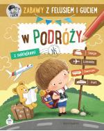 Zabawy z Felusiem i Guciem. W podróży