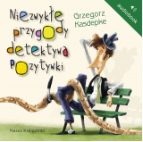 Niezwykłe przygody detektywa Pozytywki Niezwykłe przygody detektywa Pozytywki