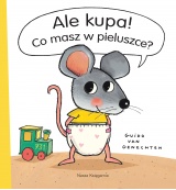 Ale kupa! Co masz w pieluszce? Ale kupa! Co masz w pieluszce?