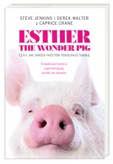 Esther the Wonder Pig, czyli jak dwóch facetów pokochało świnię Esther the Wonder Pig, czyli jak dwóch facetów pokochało świnię