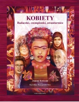 Kobiety. Badaczki, czempionki, awanturnice Kobiety. Badaczki, czempionki, awanturnice