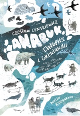 Anaruk, chłopiec z Grenlandii Anaruk, chłopiec z Grenlandii