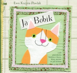 Ja, Bobik, czyli prawdziwa historia o kocie, który myślał, że jest królem Ja, Bobik, czyli prawdziwa historia o kocie, który myślał, że jest królem
