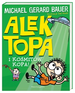 Alek Topa. I kosmitów kopa! Alek Topa. I kosmitów kopa!