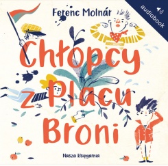 Chłopcy z Placu Broni (audiobook) Chłopcy z Placu Broni (audiobook)