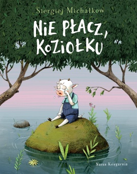 Nie płacz koziołku Nie płacz koziołku