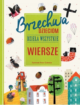 Brzechwa dzieciom. Dzieła wszystkie. Wiersze Brzechwa dzieciom. Dzieła wszystkie. Wiersze