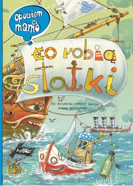 Opowiem ci, mamo, co robią statki Opowiem ci, mamo, co robią statki
