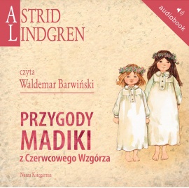 Przygody Madiki z Czerwcowego Wzgórza Przygody Madiki z Czerwcowego Wzgórza