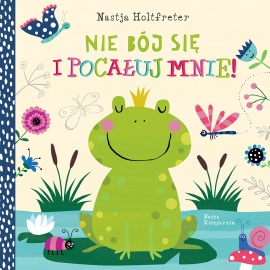 Nie bój się i pocałuj mnie! Nie bój się i pocałuj mnie!