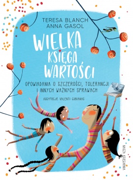 Wielka księga wartości. Opowiadania o szczerości, tolerancji i innych ważnych sprawach Wielka księga wartości. Opowiadania o szczerości, tolerancji i innych ważnych sprawach