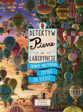 Detektyw Pierre w labiryncie. Dziwny przypadek Zamku na Niebie Detektyw Pierre w labiryncie. Dziwny przypadek Zamku na Niebie