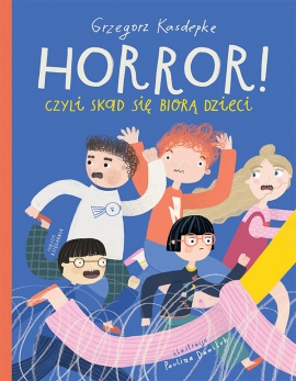 Horror! czyli skąd się biorą dzieci