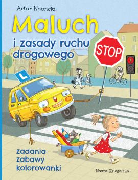 Maluch i zasady ruchu drogowego. Zadania, zabawy, kolorowanki