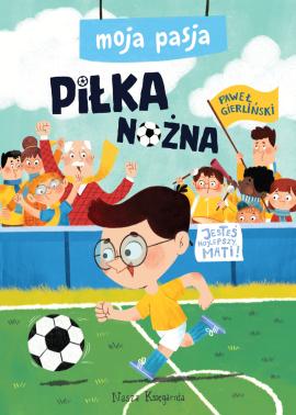 Moja pasja. Piłka nożna