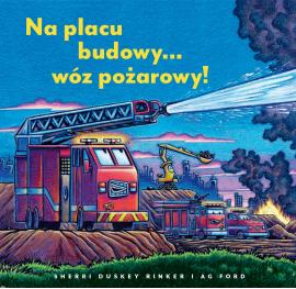 Na placu budowy... wóz pożarowy!