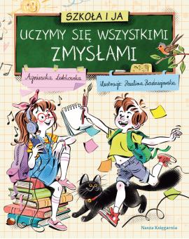 Szkoła i ja. Uczymy się wszystkimi zmysłami