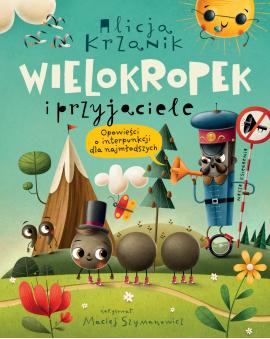 Wielokropek i przyjaciele. Opowieści o interpunkcji dla najmłodszych