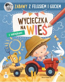 Zabawy z Felusiem i Guciem. Wycieczka na wieś