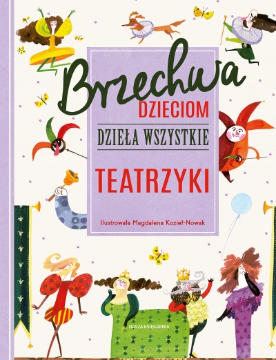 Brzechwa Dzieciom Dziela Wszystkie Teatrzyki Wydawnictwo Nasza