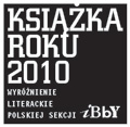 Książka roku 2010. Wyróżnienie Literackie Polskiej Sekcji IBBY Książka roku 2010. Wyróżnienie Literackie Polskiej Sekcji IBBY