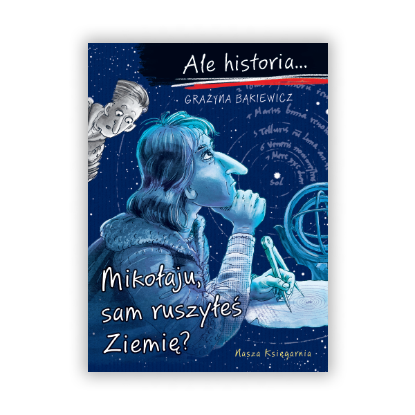 Ale historia… Mikołaju, sam ruszyłeś Ziemię?