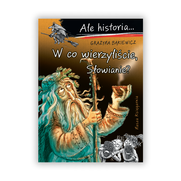 Ale historia... 13 W co wierzyliście, Słowianie?