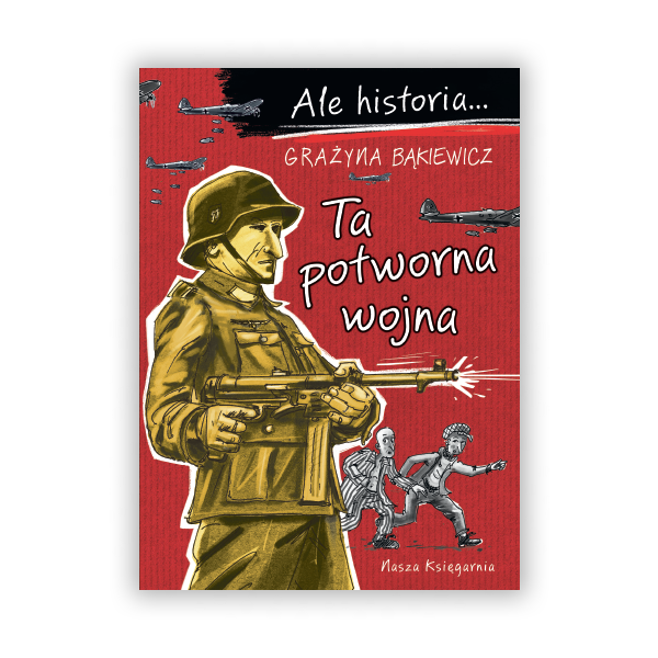 Ale historia… Ta potworna wojna