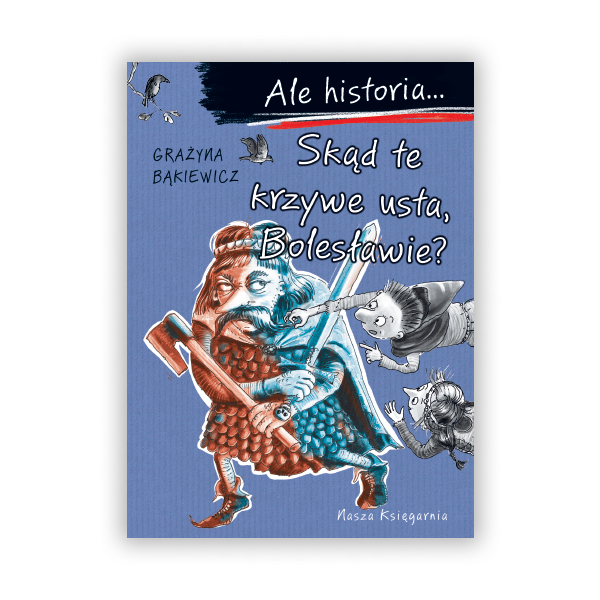 Ale historia… Skąd te krzywe usta, Bolesławie?