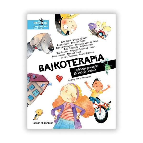 Bajkoterapia, czyli bajki-pomagajki dla małych i dużych
