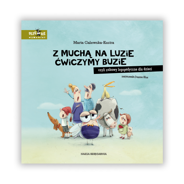 Z muchą na luzie ćwiczymy buzie, czyli zabawy logopedyczne dla dzieci
