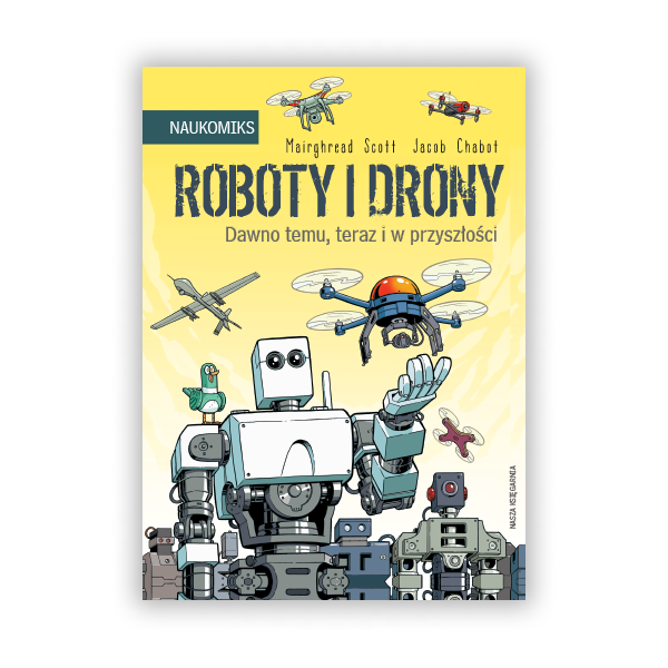 Roboty i drony – dawno temu, teraz i w przyszłości